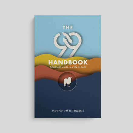The 99 Handbook: A Catholic Guide for a Life of Faith