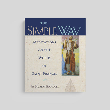 The Simple Way: Meditations on the Words of Saint Francis