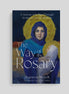 The Way of the Rosary: A Journey with Mary Through Scripture, Liturgy, and Life