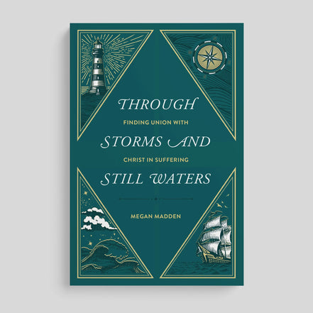 Through Storms and Still Waters: Finding Union with Christ in Suffering