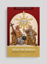 What We Believe: The Beauty of the Catholic Faith