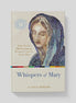 Whispers of Mary: What Twelve Old Testament Women Teach Us About Mary