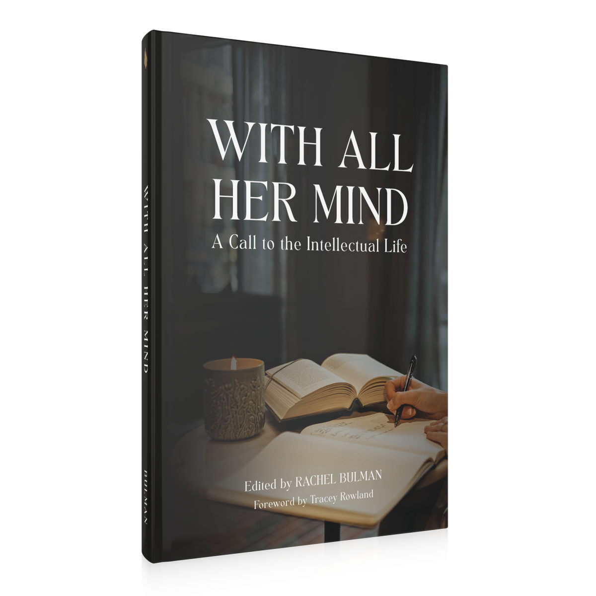 With All Her Mind: A Call to the Intellectual Life