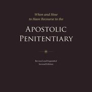 When and How to Have Recourse to the Apostolic Penitentiary