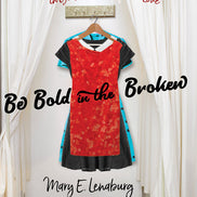 Be Bold in the Broken