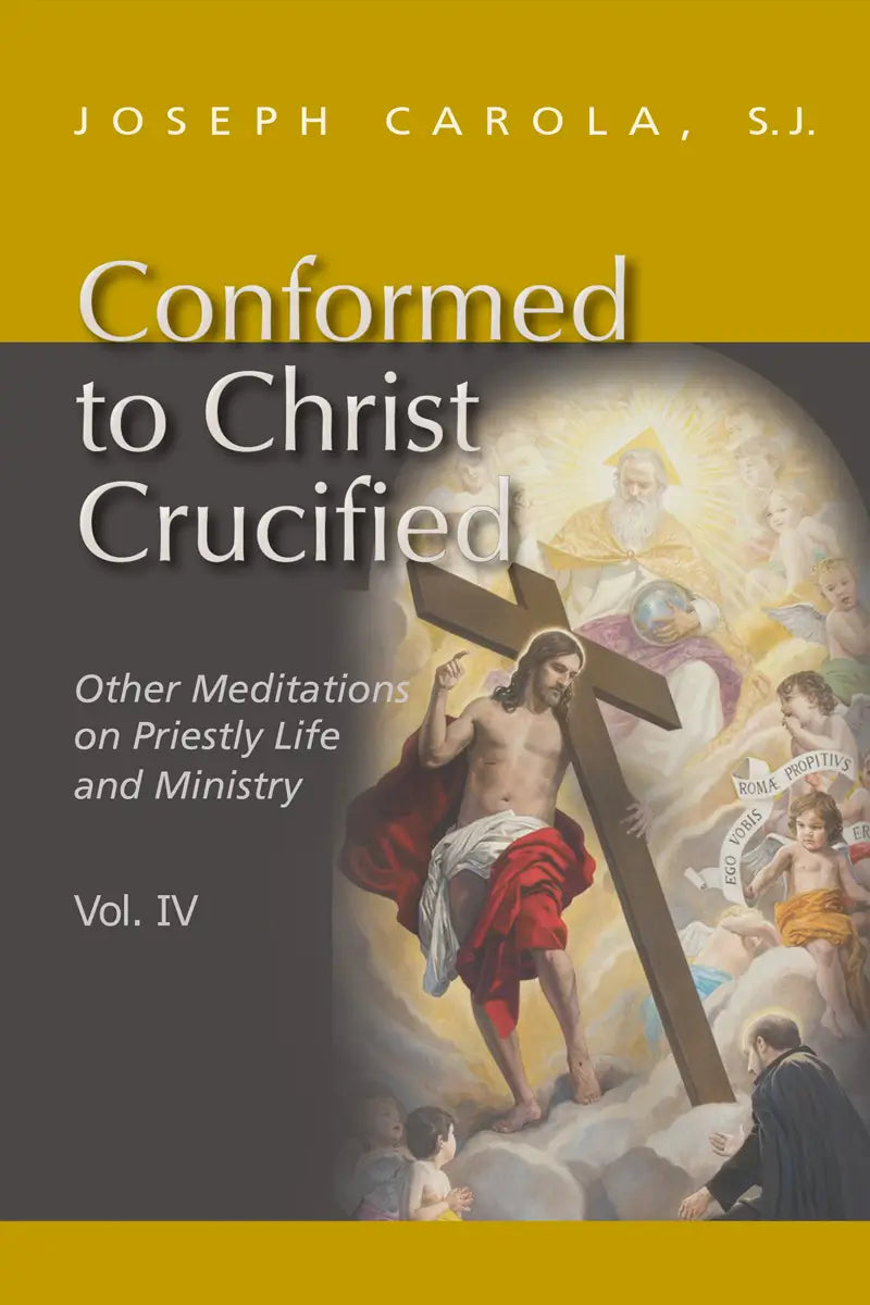 Conformed to Christ Crucified, Volume Four