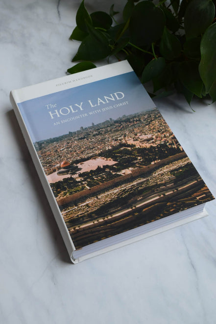 The Holy Land: An Encounter with Jesus Christ Pilgrim Handbook
