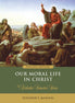 Our Moral Life in Christ – Teacher’s Manual (Revised Edition)