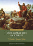 Our Moral Life in Christ – Student Workbook (Revised Edition)
