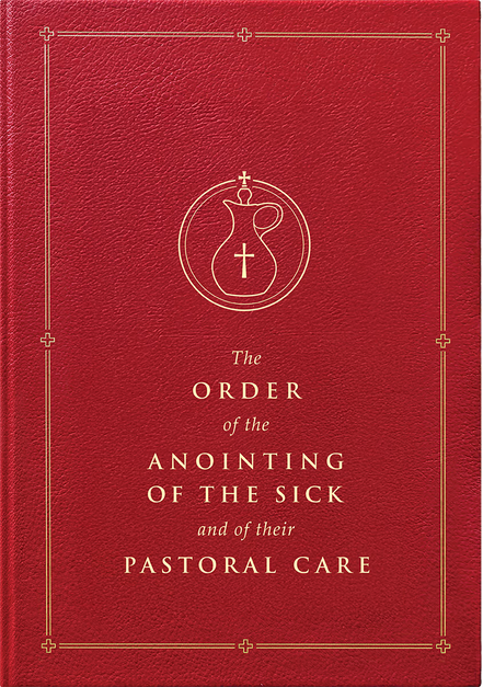 The Order of the Anointing of the Sick and of their Pastoral Care