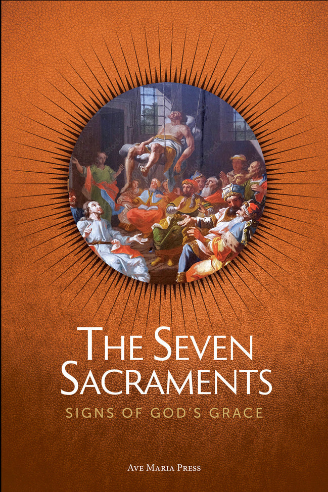 The Seven Sacraments: Signs of God’s Grace (Student Text)